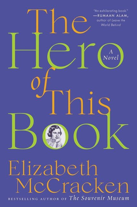 The Hero of This Book (A Novel) by Elizabeth McCracken, 9780062971272