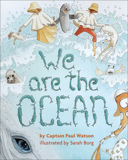 We Are the Ocean by Paul Watson, Sarah Borg, 9781939053466
