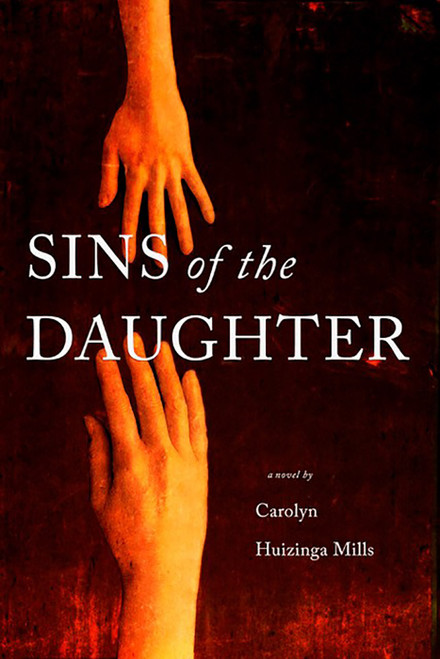 Sins of the Daughter by Carolyn Huizinga Mills, 9781770865945