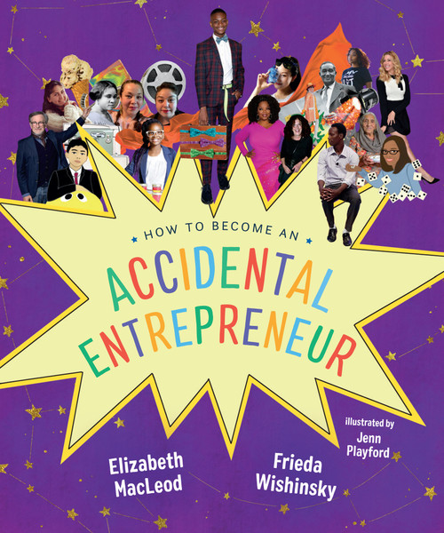 How to Become an Accidental Entrepreneur by Elizabeth MacLeod, Frieda Wishinsky, Jenn Playford, 9781459828339