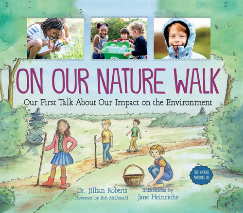 On Our Nature Walk (Our First Talk About Our Impact on the Environment) - 9781459833685 by Jillian Roberts, Jane Heinrichs, Bob McDonald, 9781459833685