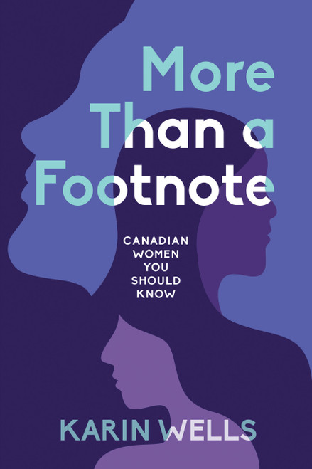 More Than a Footnote (Canadian Women You Should Know) by Karin Wells, 9781772602661