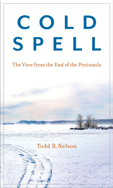 Cold Spell (The View from the End of the Peninsula) by Todd R. Nelson, 9781684750573