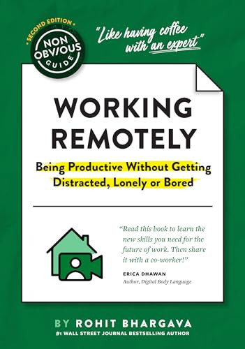 The Non-Obvious Guide to Working Remotely (Being Productive Without Getting Distracted, Lonely or Bored) by Rohit Bhargava, 9781646870448