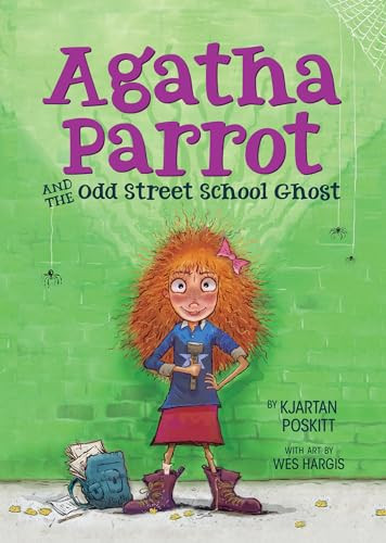 Agatha Parrot and the Odd Street School Ghost by Kjartan Poskitt, Wes Hargis, 9780544935303