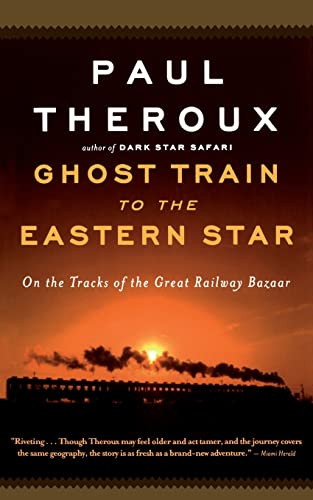 Ghost Train To The Eastern Star (On the Tracks of the Great Railway Bazaar) by Paul Theroux, 9780547237930