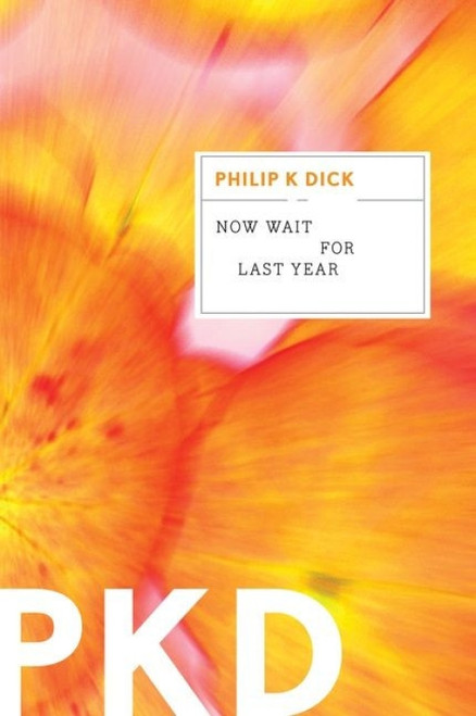 Now Wait For Last Year by Philip K. Dick, 9780547572314