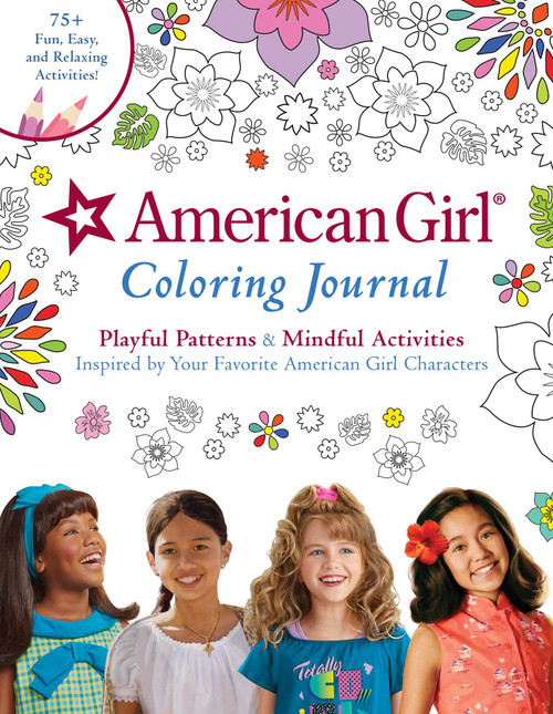 American Girl Coloring Journal (Playful Patterns & Mindful Activities Inspired by Your Favorite American Girl Characters) by Weldon Owen, 9781681885254