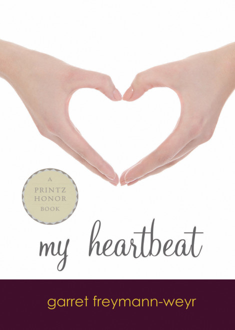 My Heartbeat (A Printz Award Winner) by Garret Freymann-Weyr, 9780547722054