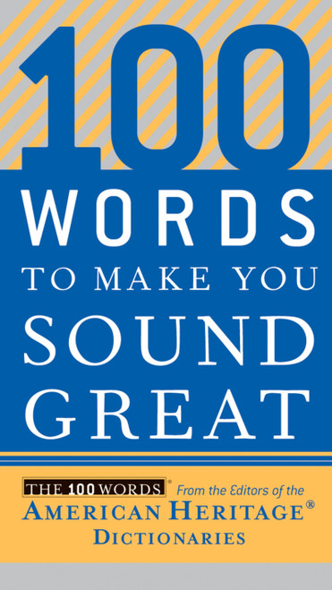 100 Words To Make You Sound Great by Editors of the American Heritage Di, 9780618883103