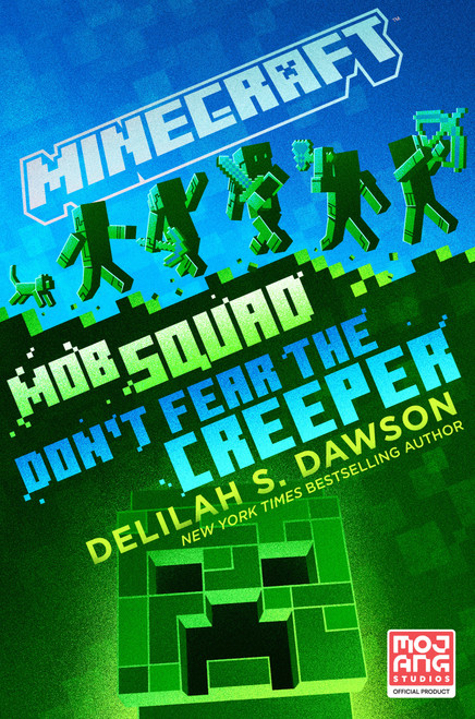 Minecraft: Mob Squad: Don't Fear the Creeper (An Official Minecraft Novel) by Delilah S. Dawson, 9780593355817