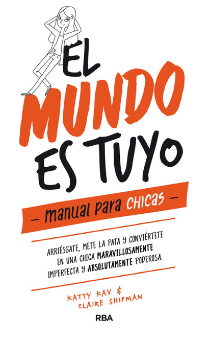 El mundo es tuyo: manual para chicas / The World Is Yours. A Manual for Girls (Spanish Edition) by Claire Shipman, Katty Kay, 9788427215405
