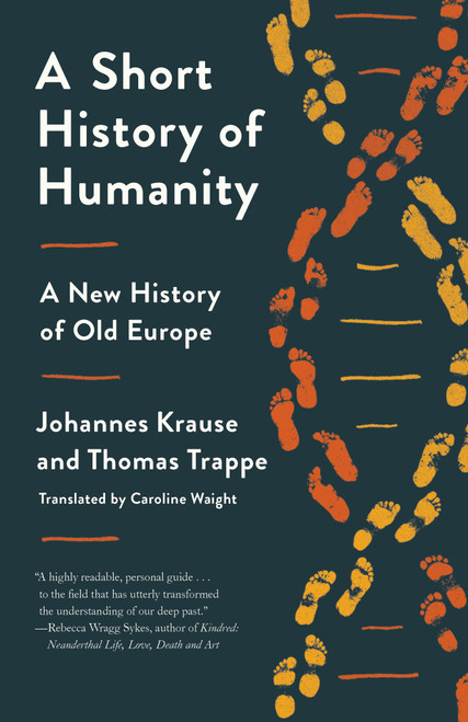 A Short History of Humanity (A New History of Old Europe) - 9780593229439 by Johannes Krause, Thomas Trappe, Caroline Waight, 9780593229439