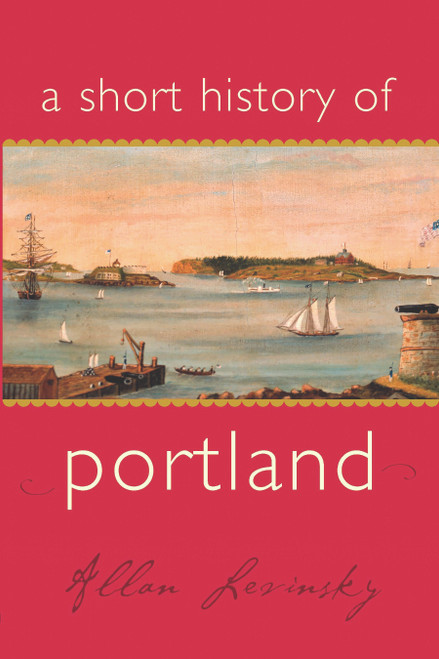 A Short History of Portland by Allan Levinsky, 9781933212432