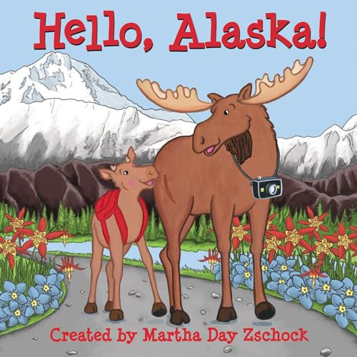 Hello, Alaska! by Martha Day Zschock, 9781938700729