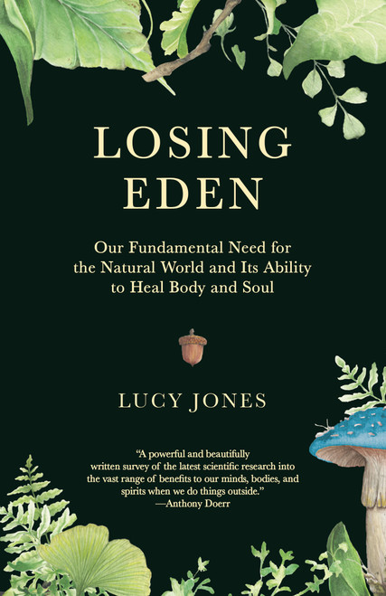 Losing Eden (Our Fundamental Need for the Natural World and Its Ability to Heal Body and Soul) - 9780593082959 by Lucy Jones, 9780593082959