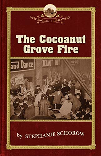 The Cocoanut Grove Fire by Stephanie Schorow, Robert J Allison, 9781889833880