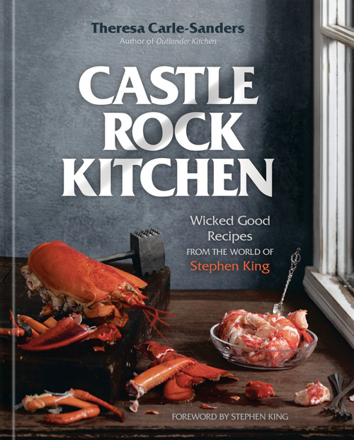Castle Rock Kitchen (Wicked Good Recipes from the World of Stephen King [A Cookbook]) by Theresa Carle-Sanders, Stephen King, 9781984860026