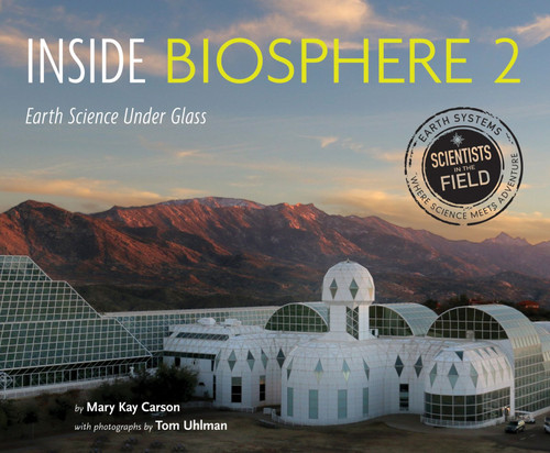 Inside Biosphere 2 (Earth Science Under Glass) - 9780358362586 by Mary Kay Carson, 9780358362586