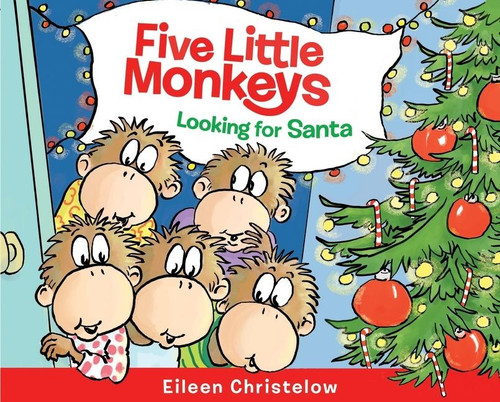 Five Little Monkeys Looking for Santa (A Christmas Holiday Book for Kids) by Eileen Christelow, Eileen Christelow, 9780358469858