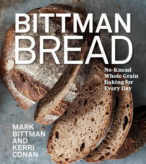 Bittman Bread (No-Knead Whole Grain Baking for Every Day: A Bread Recipe Cookbook) by Mark Bittman, Kerri Conan, Jim Henkens, 9780358539339