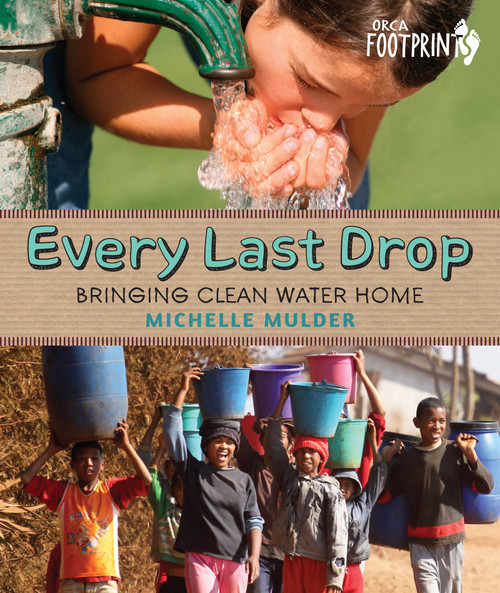 Every Last Drop (Bringing Clean Water Home) - 9781459835108 by Michelle Mulder
