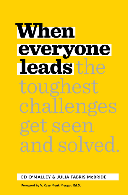When Everyone Leads (How The Toughest Challenges Get Seen And Solved) by Ed O'Malley, Julia Fabris McBride, 9781885167903