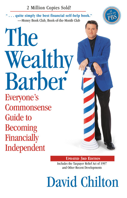 The Wealthy Barber, Updated 3rd Edition (Everyone's Commonsense Guide to Becoming Financially Independent) by David Chilton, 9780761513117