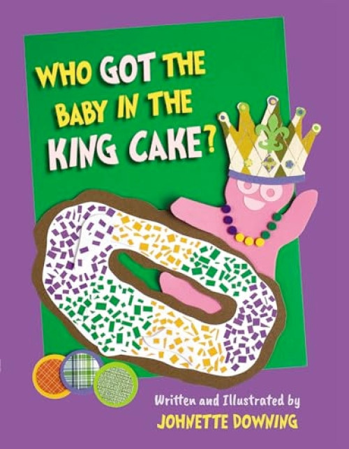Who Got the Baby in the King Cake? - 9781455626038 by Johnette Downing