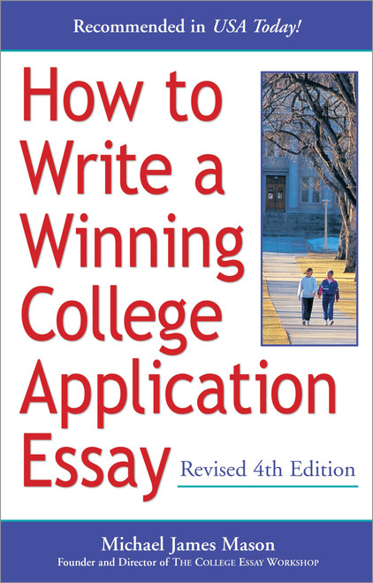 How to Write a Winning College Application Essay, Revised 4th Edition (Revised 4th Edition) by Michael James Mason, 9780761524267