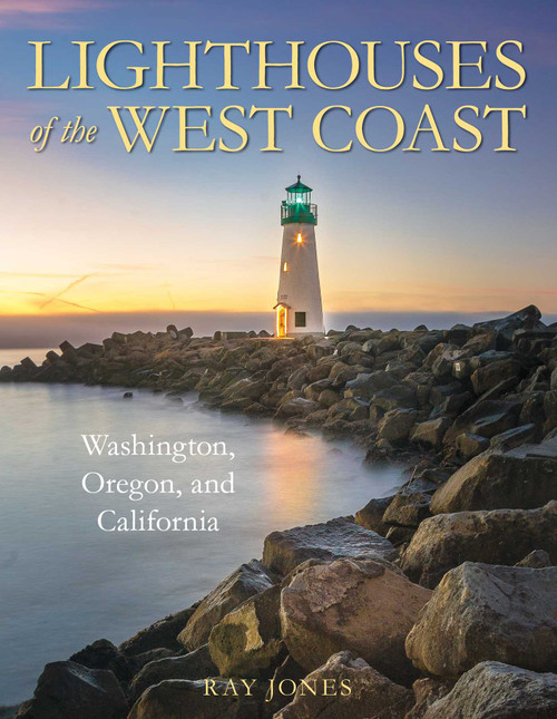 Lighthouses of the West Coast (Washington, Oregon, and California) by Ray Jones, 9781493047321