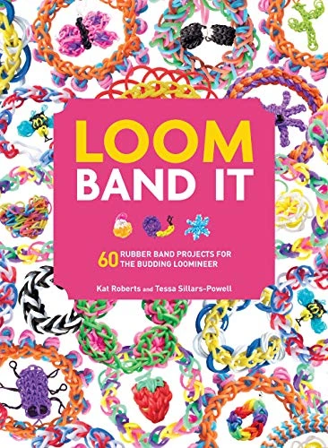 Loom Band It (60 Rubberband Projects for the Budding Loomineer) by Kat Roberts, Tessa Sillars-Powell, 9781438005201