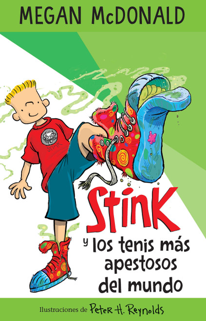 Stink y los tenis más apestosos del mundo/ Stink and the World's Worst Super-Stinky Sneakers (Spanish Edition) by Megan McDonald, Peter H. Reynolds, 9781644733479