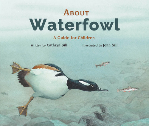 About Waterfowl (A Guide for Children) by Cathryn Sill, John Sill, 9781682632345