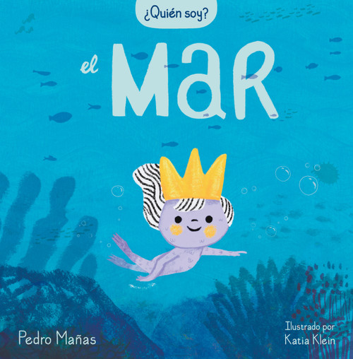 ¿Quién soy? El mar / Who Am I? The Sea (Spanish Edition) by Pedro Mañas, 9788448859725