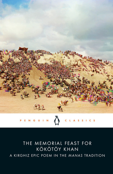 The Memorial Feast for Kökötöy Khan (A Kirghiz Epic Poem in the Manas Tradition) by Saghïmbay Orozbaq uulu, Daniel Prior, 9780241544211