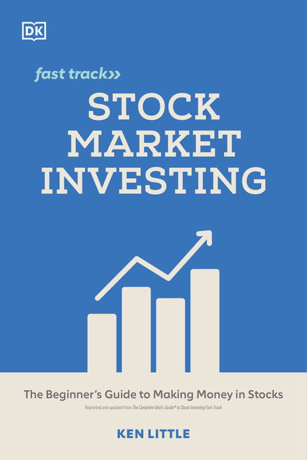 Stock Market Investing Fast Track (The Beginner's Guide to Making Money in Stocks) by Ken Little, 9780744061802