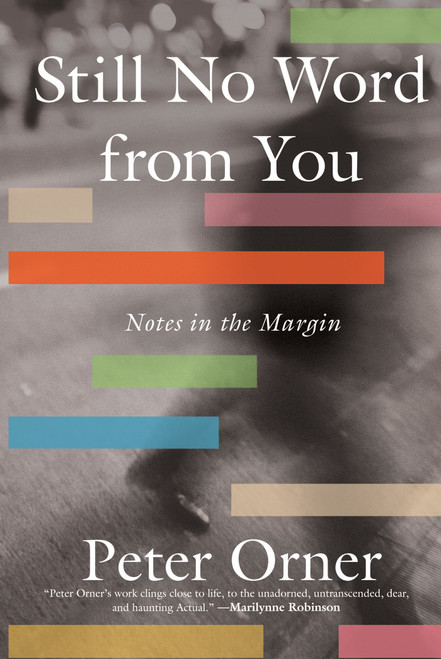 Still No Word from You (Notes in the Margin) by Peter Orner, 9781646221363