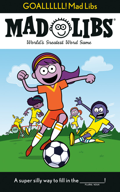 GOALLLLLL! Mad Libs (World's Greatest Word Game About Soccer) by Dan Alleva, Mad Libs, 9780593520703