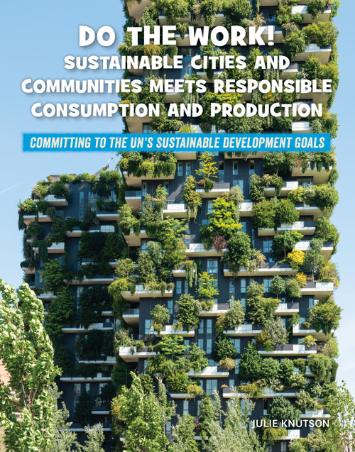 Do the Work! Sustainable Cities and Communities Meets Responsible Consumption and Production - 9781668910863 by Julie Knutson, 9781668910863
