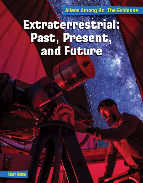 Extraterrestrial: Past, Present, and Future by Mari Bolte, 9781668909850