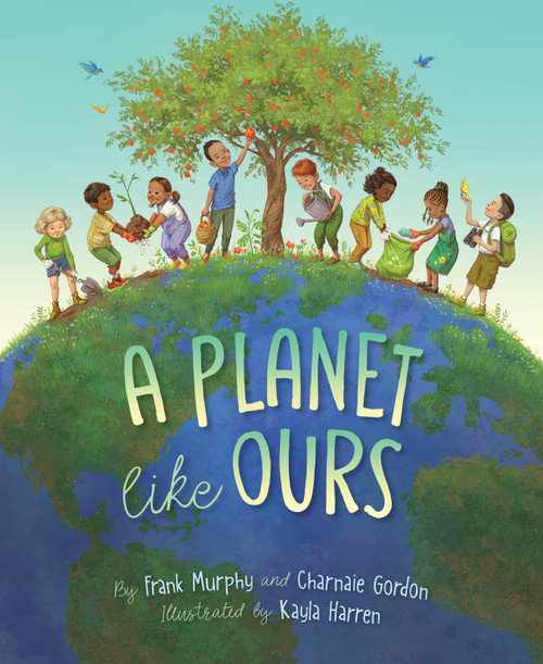 A Planet Like Ours by Frank Murphy, Charnaie Gordon, Kayla Harren, 9781534111530