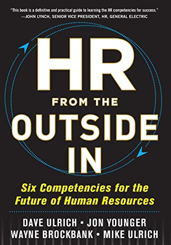 HR from the Outside In: Six Competencies for the Future of Human Resources by Mike Ulrich, Jon Younger, Wayne Brockbank, David Ulrich, 9780071802666