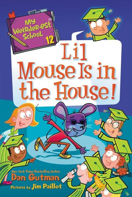 My Weirder-est School #12: Lil Mouse Is in the House! by Dan Gutman, Jim Paillot, 9780062910882