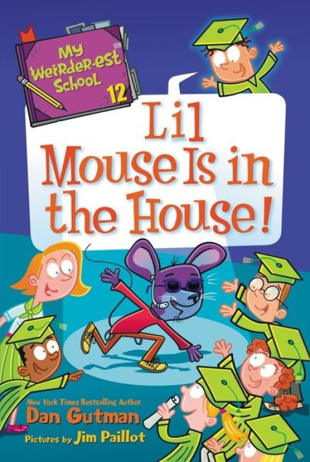 My Weirder-est School #12: Lil Mouse Is in the House! by Dan Gutman, Jim Paillot, 9780062910882