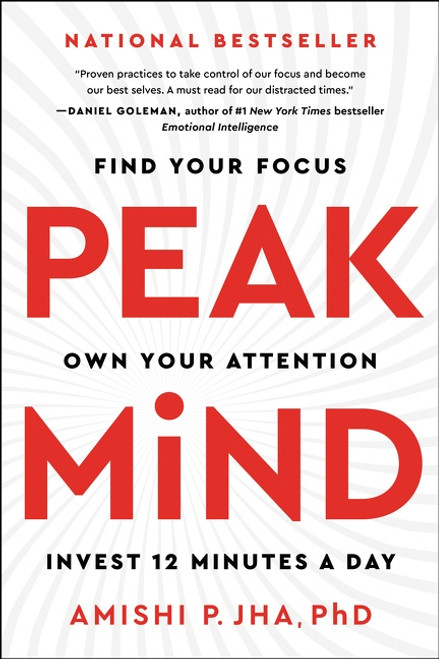 Peak Mind (Find Your Focus, Own Your Attention, Invest 12 Minutes a Day) - 9780062992154 by Amishi P. Jha, 9780062992154