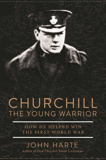 Churchill The Young Warrior (How He Helped Win the First World War) by John Harte, 9781510739895