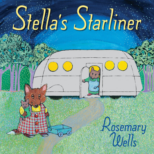 Stella's Starliner by Rosemary Wells, Rosemary Wells, 9780763614959