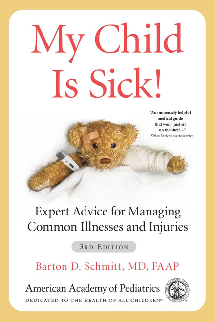 My Child Is Sick! (Expert Advice for Managing Common Illnesses and Injuries) - 9781610026161 by Barton D Schmitt, MD, Barton D Schmitt, MD, 9781610026161