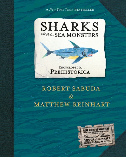 Encyclopedia Prehistorica Sharks and Other Sea Monsters Pop-Up by Robert Sabuda, Matthew Reinhart, Robert Sabuda, Matthew Reinhart, 9780763622299